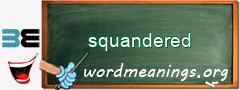 WordMeaning blackboard for squandered